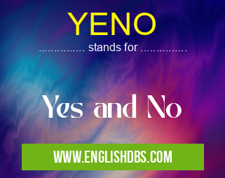 YENO means Yes and No YENO
