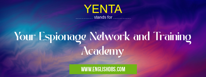 YENTA means Your Espionage Network and Training Academy YENTA
