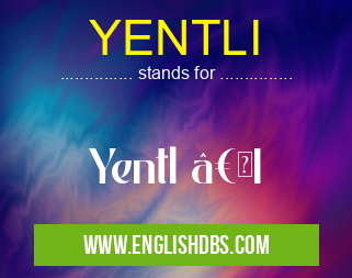 YENTLI means Yentl “I YENTLI