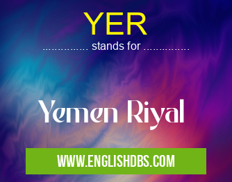 YER means Yemen Riyal YER