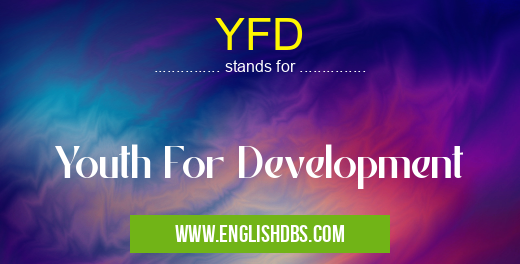 YFD means Youth For Development YFD