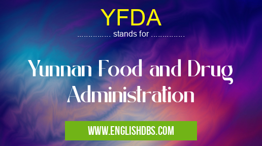 YFDA means Yunnan Food and Drug Administration YFDA