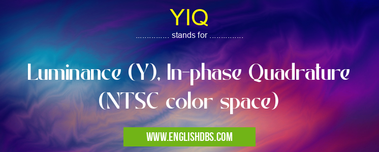 YIQ means Luminance (Y), In-phase Quadrature (NTSC color space) YIQ