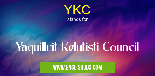 YKC means Yaquillrit Kelutisti Council YKC