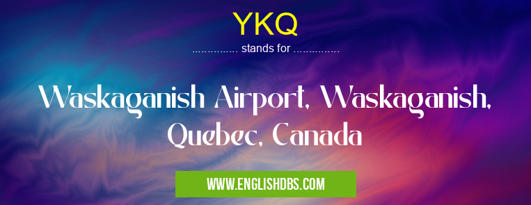 YKQ means Waskaganish Airport, Waskaganish, Quebec, Canada YKQ