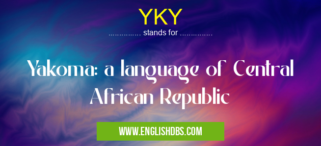 YKY means Yakoma: a language of Central African Republic YKY