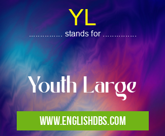YL means Youth Large YL