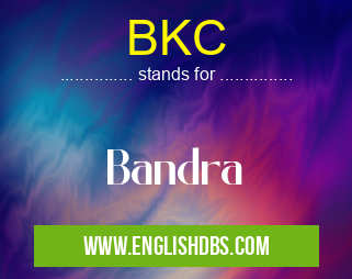 BKC means Bandra BKC