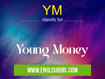 YM means Young Money YM