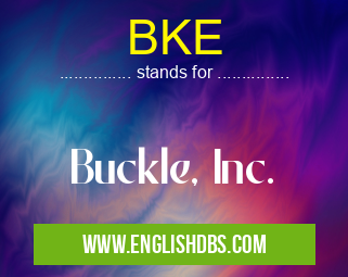 BKE means Buckle, Inc. BKE