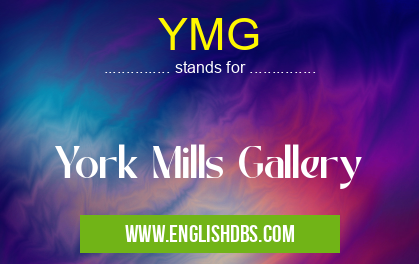 YMG means York Mills Gallery YMG