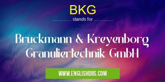 BKG means Bruckmann & Kreyenborg Granuliertechnik GmbH BKG