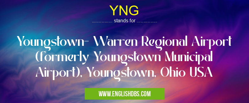YNG means Youngstown- Warren Regional Airport (formerly Youngstown Municipal Airport), Youngstown, Ohio USA YNG