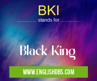 BKI means Black King BKI