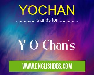 YOCHAN means Y O Chan's YOCHAN