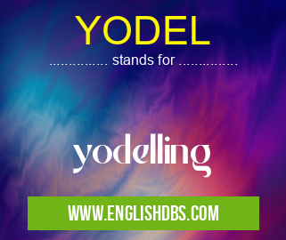 YODEL means yodelling YODEL