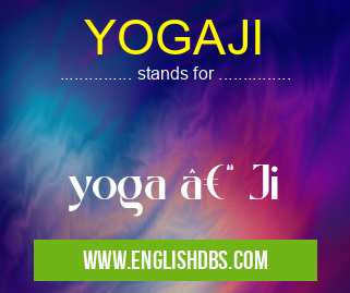 YOGAJI means yoga – Ji YOGAJI
