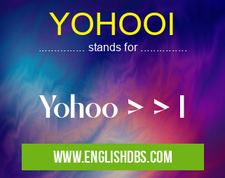 YOHOOI means Yohoo > > I YOHOOI