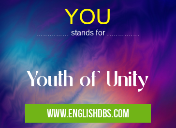 YOU means Youth of Unity YOU