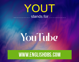 YOUT means YouTube YOUT