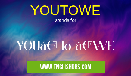 YOUTOWE means YOU†to “WE YOUTOWE