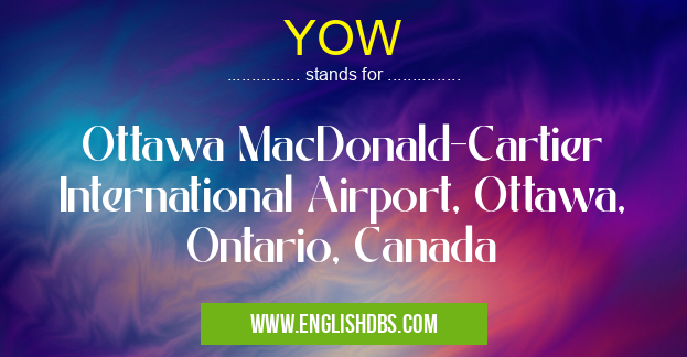 YOW means Ottawa MacDonald-Cartier International Airport, Ottawa, Ontario, Canada YOW