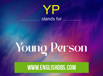 YP means Young Person YP