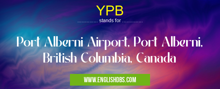YPB means Port Alberni Airport, Port Alberni, British Columbia, Canada YPB