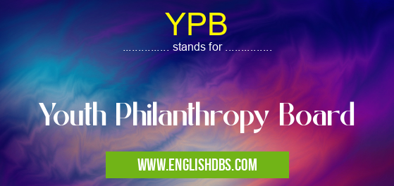 YPB means Youth Philanthropy Board YPB