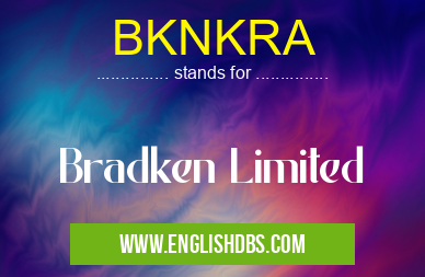 BKNKRA means Bradken Limited BKNKRA