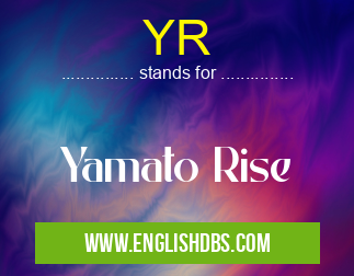 YR means Yamato Rise YR