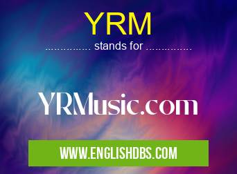 YRM means YRMusic.com YRM