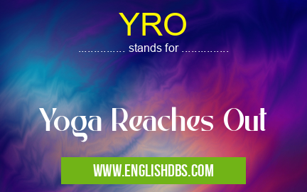 YRO means Yoga Reaches Out YRO