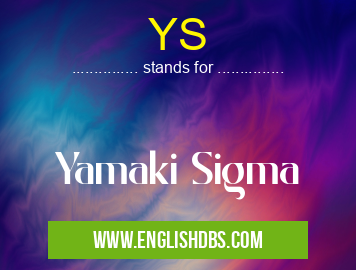 YS means Yamaki Sigma YS