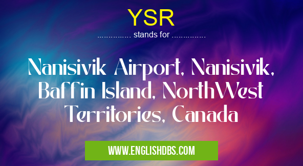 YSR means Nanisivik Airport, Nanisivik, Baffin Island, NorthWest Territories, Canada YSR