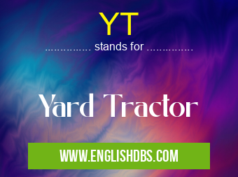 YT means Yard Tractor YT