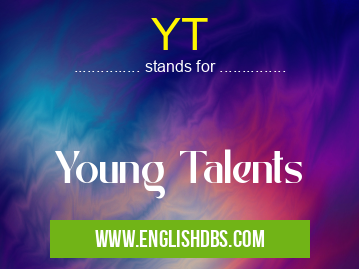 YT means Young Talents YT