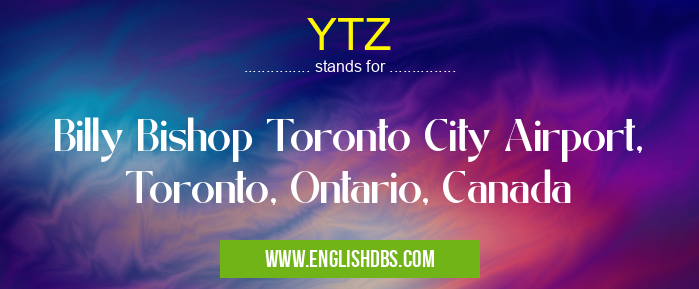 YTZ means Billy Bishop Toronto City Airport, Toronto, Ontario, Canada YTZ