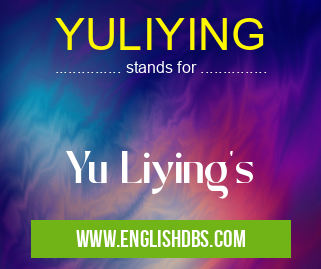 YULIYING means Yu Liying's YULIYING