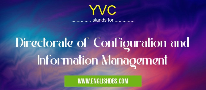 YVC means Directorate of Configuration and Information Management YVC