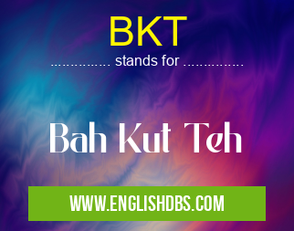 BKT means Bah Kut Teh BKT