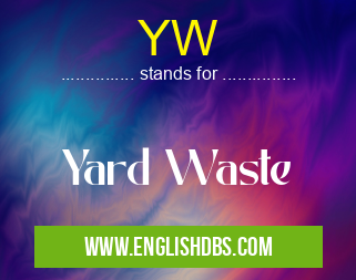 YW means Yard Waste YW