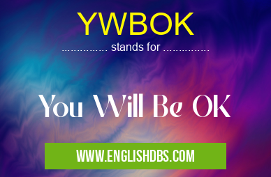 YWBOK means You Will Be OK YWBOK