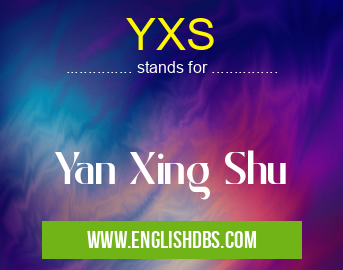 YXS means Yan Xing Shu YXS