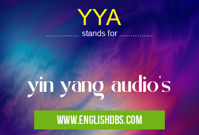 YYA means yin yang audio's YYA