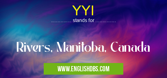 YYI means Rivers, Manitoba, Canada YYI
