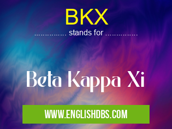 BKX means Beta Kappa Xi BKX