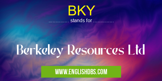 BKY means Berkeley Resources Ltd BKY
