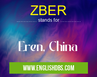 ZBER means Eren, China ZBER