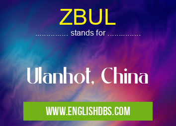 ZBUL means Ulanhot, China ZBUL